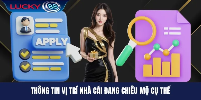 Thông tin vị trí nhà cái đang chiêu mộ cụ thể